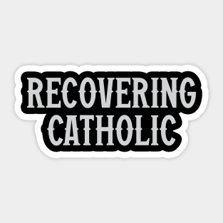 Recovering Catholic Sticker